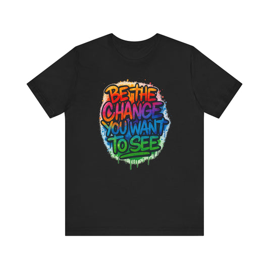 Be The Change - Unisex Jersey Short Sleeve Tee