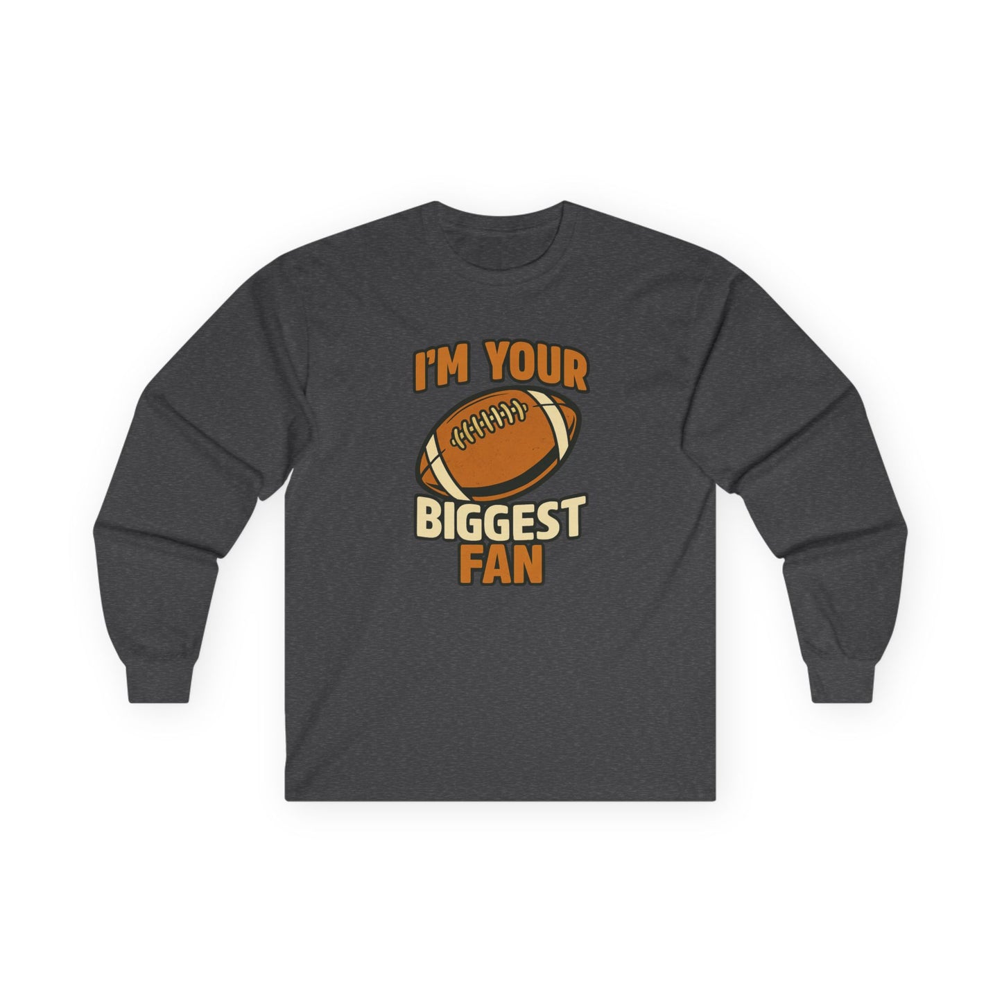 "I'm Your Biggest Fan" Unisex Long Sleeve Tee