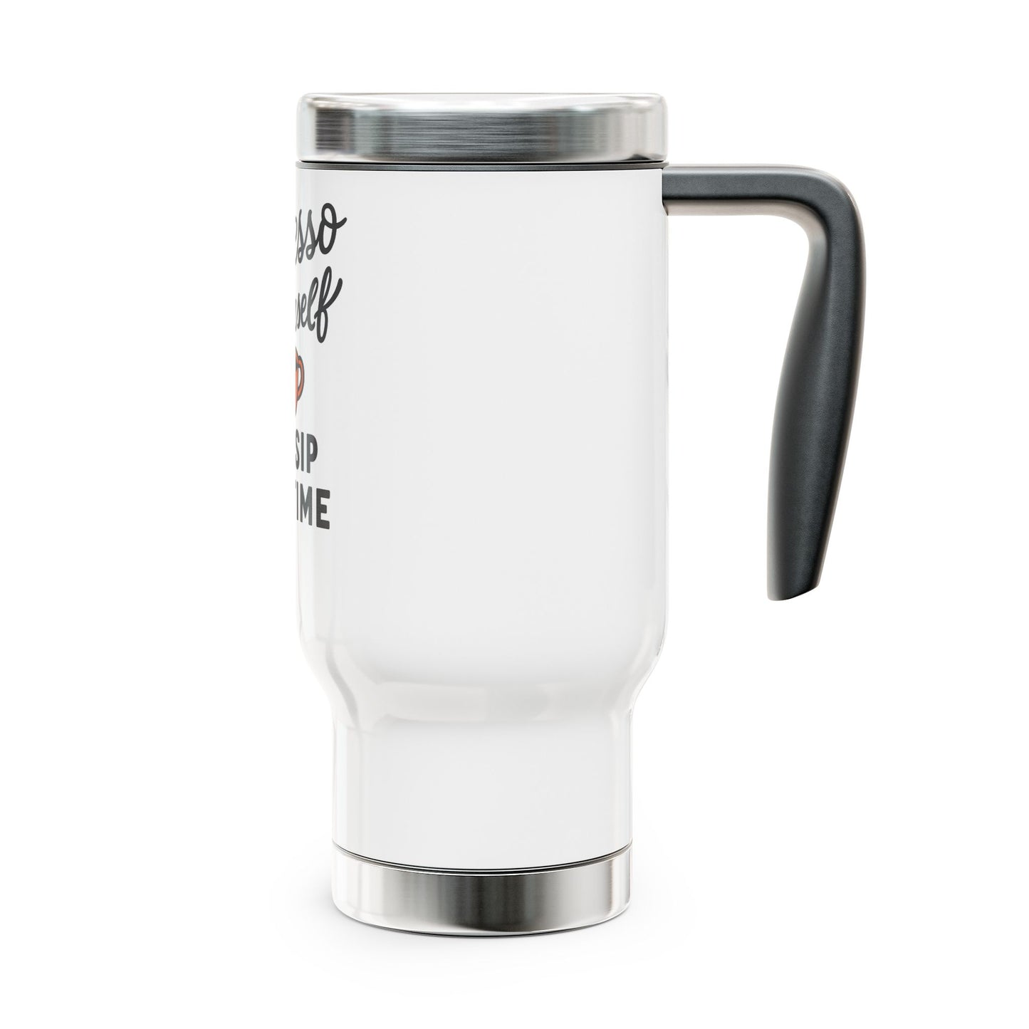 "Espresso Yourself" Stainless Steel Travel Mug with Handle